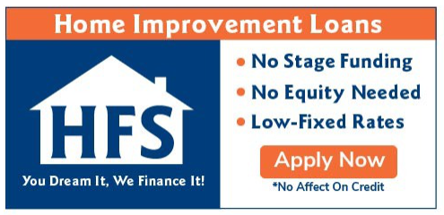 HFS Financial — Home Improvement Loans. No stage funding, no equity needed, low fixed rates. Apply now with no effect on credit.